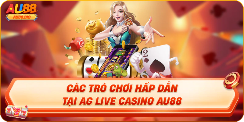 Các trò chơi hấp dẫn tại ag live casino au88