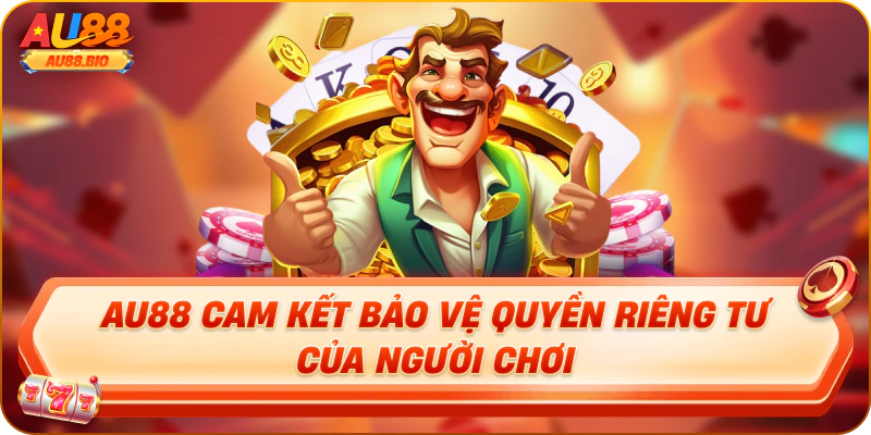 Au88 cam kết bảo vệ quyền riêng tư của người chơi