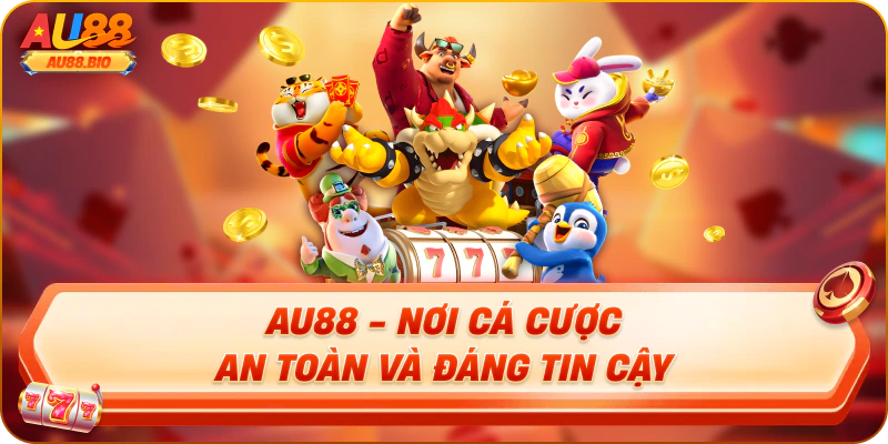 Au88 - nơi cá cược an toàn và đáng tin cậy