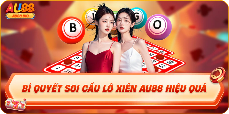 Bí quyết soi cầu lô xiên au88 hiệu quả