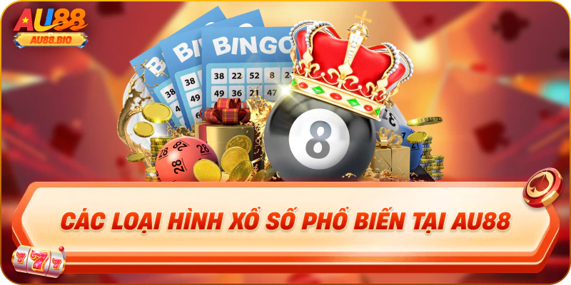 Các loại hình xổ số phổ biến tại au88