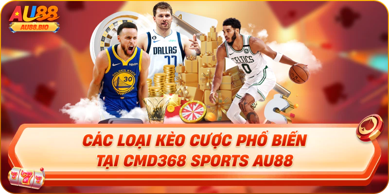 Các loại kèo cược phổ biến tại cmd368 sports au88
