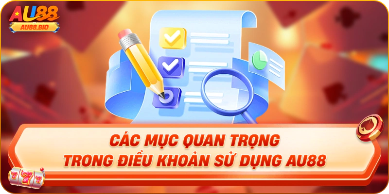 Các mục quan trọng trong điều khoản sử dụng au88