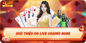 Giới thiệu dg live casino au88