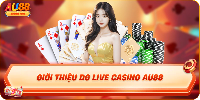 Giới thiệu dg live casino au88