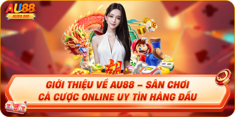 Giới thiệu về au88 – sân chơi cá cược online uy tín hàng đầu