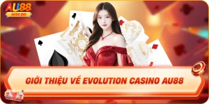 Giới thiệu về evolution casino au88