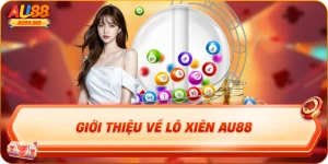 Giới thiệu về lô xiên au88