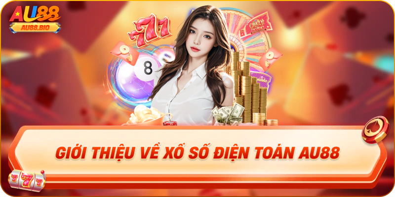 Giới thiệu về xổ số điện toán au88