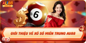Giới thiệu về xổ số miền trung au88