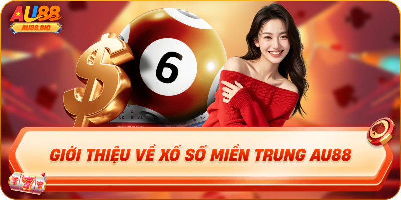 Giới thiệu về xổ số miền trung au88