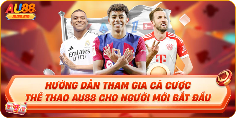 Hướng dẫn tham gia cá cược thể thao au88 cho người mới bắt đầu