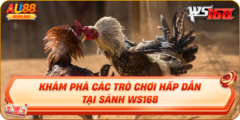 Khám phá các trò chơi hấp dẫn tại sảnh ws168