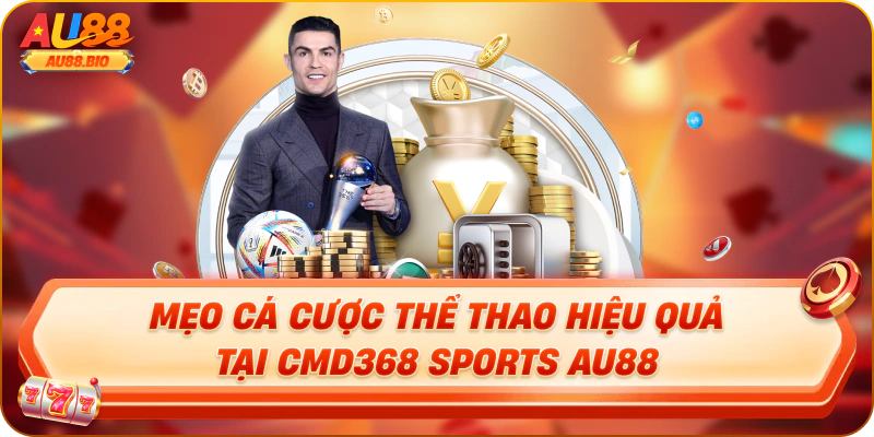 Mẹo cá cược thể thao hiệu quả tại cmd368 sports au88