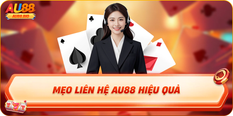 Mẹo liên hệ au88 hiệu quả