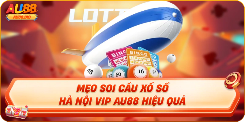 Mẹo soi cầu xổ số hà nội vip au88 hiệu quả