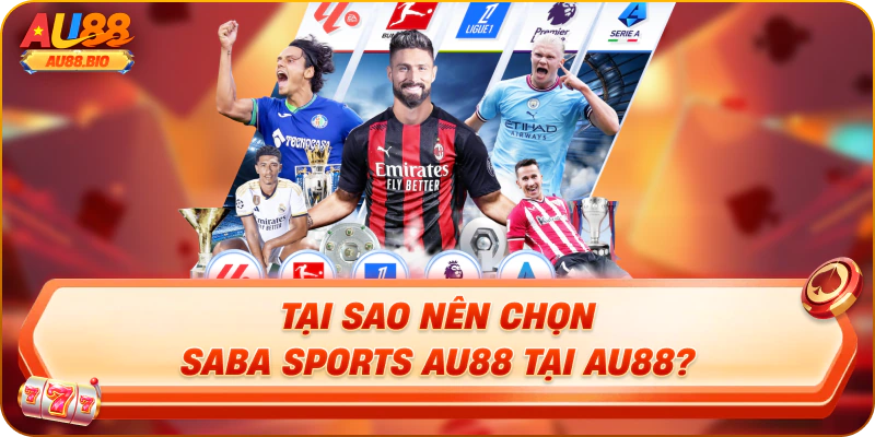 Tại sao nên chọn saba sports au88 tại au88?
