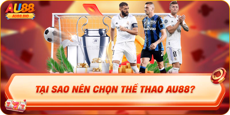 Tại sao nên chọn thể thao au88?