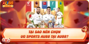 Tại sao nên chọn ug sports tại au88?